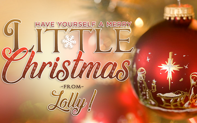 Have Yourself a Merry 'Little Christmas'!